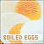  Boiled eggs: 